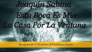 Joaquín Sabina   Esta Boca Es Mía   La Casa Por La Ventana