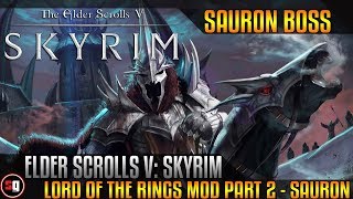 Skyrim: Lord Of The Rings Кольценосцы Mod Part 2 - Sauron