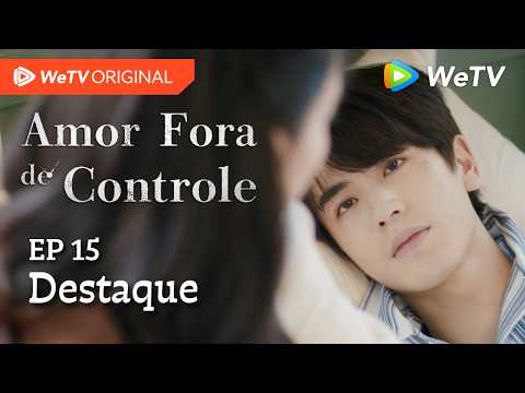 Amor Fora de Controle EP15 | Destaque | Wang Churan e Zhang Linghe | Vai ficar comigo?