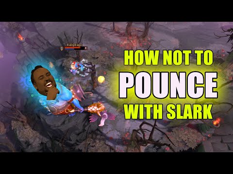How not to pounce with slark