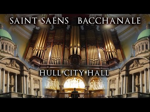 SAINT-SAENS - BACCHANALE (HULL CITY HALL ORGAN - JONATHAN SCOTT)