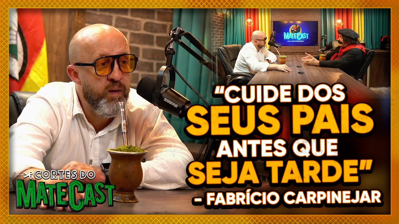 "CUIDE DE SEUS PAIS ANTES QUE SEJA TARDE" - FABRÍCIO CARPINEJAR | MATECAST
