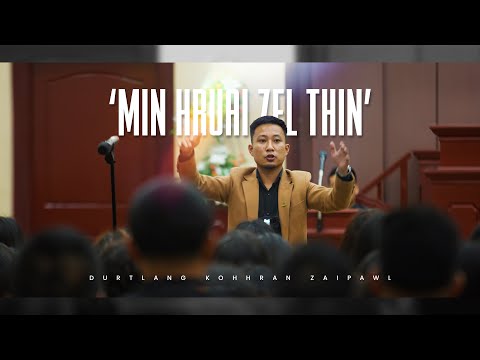 MIN HRUAI ZEL THIN - Durtlang Kohhran Zaipawl | Kum Chanve Intawhkhawm 2025