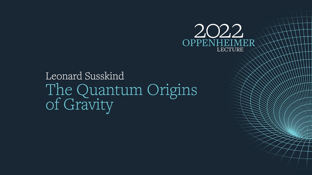 THE 2022 OPPENHEIMER LECTURE: THE QUANTUM ORIGINS OF GRAVITY