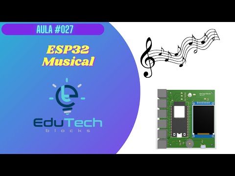 Curso de ESP32 iniciantes  - Criar Música e Sons - Plataforma IoT Edutech Blocks.