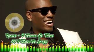 Tyrese - 04 I Must Be Crazy