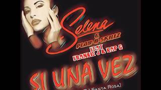 Selena x Play-N-Skillz Feat Frankie J x Kap G - Si Una Vez (DJGio Vs DJ Santa Rosa Remix)