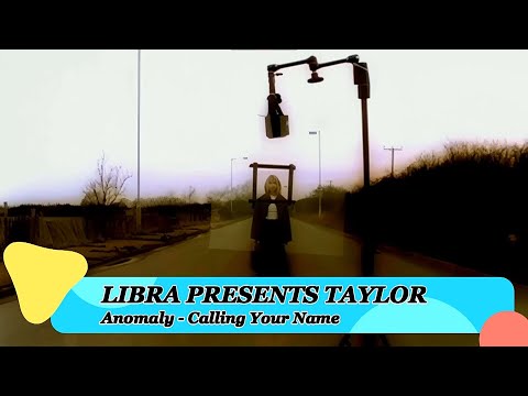 Libra Presents Taylor – Anomaly - Calling Your Name