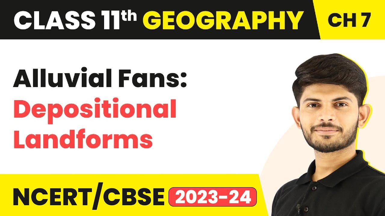 Alluvial Fans: Depositional Landforms - Landforms and Their Evolution | Class 11 Geography
