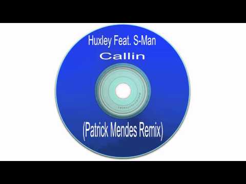 Huxley Ft. S Man - Callin (Patrick Mendes Remix)