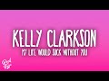 Kelly Clarkson My Life Would Suck Without You