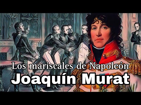 Los Mariscales de Napoleón parte 1: Joaquin Murat