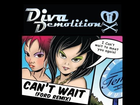 Diva Demolition- Can't Wait (FORD Remix)  Official Video Clip