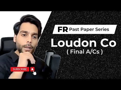FR past paper series - Loudon Co (Final A/Cs)
