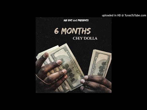 Chey Dolla "6 Months"