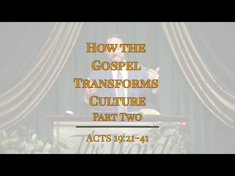 How the Gospel Transforms Culture Pt. 2 [ Acts 19:21-41 ] by Tim Cantrell