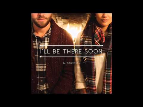 I'll Be There Soon - Us The Duo
