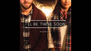 "I'll Be There Soon" - Us The Duo