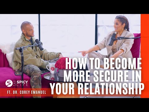 How To Become More Secure In Your Relationship | ft. Dr. Corey Emanuel