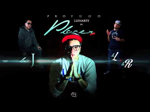 Profugo - LLENARTE DE PLACER Ft. La J & La L Y La R