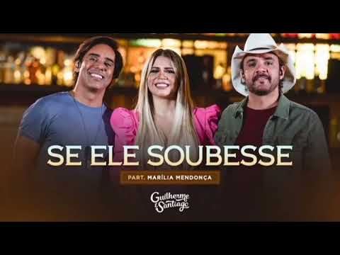 Guilherme & Santiago, Marília Mendonça - Se Ele Soubesse (Video Oficial)