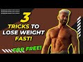 3 Tricks to LOSE WEIGHT FAST (For Free!)