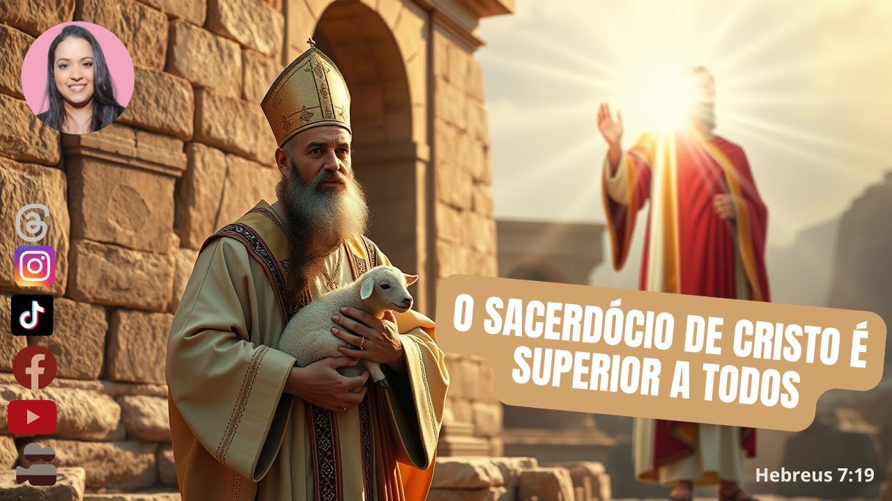 O SACERDÓCIO DE CRISTO É SUPERIOR A TODOS