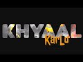 Khyaal Karlo Chetan Khyaal Karlo Chetan Song Status Khyaal Karlo Status Khyaal Karlo Song