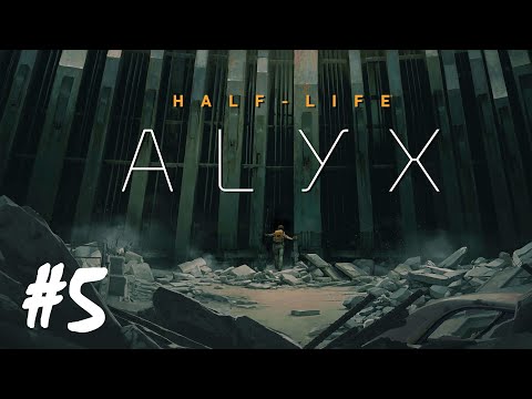 Half-Life: Alyx - Part 5