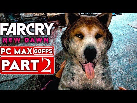FAR CRY NEW DAWN Gameplay Walkthrough Part 2 [1080p HD 60FPS PC MAX Settings] - No Commentary