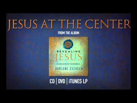 Jesus at the Center - Darlene Zschech [ Official ]
