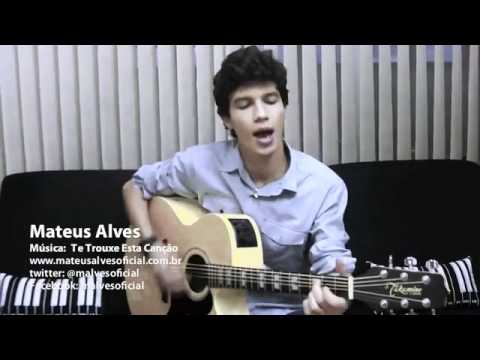Te Trouxe Esta Canção - Mateus Alves