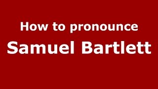 How to pronounce Samuel Bartlett