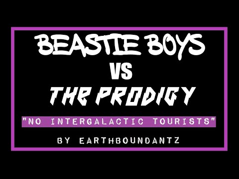 The Prodigy Vs Beastie Boys - No Intergalactic Tourists - New Mashup By Earthboundantz 2020