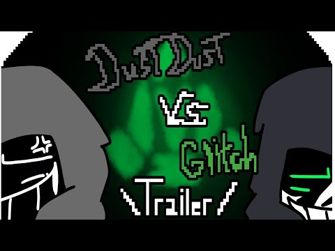 Dustdust Vs Glitch (Trailer)