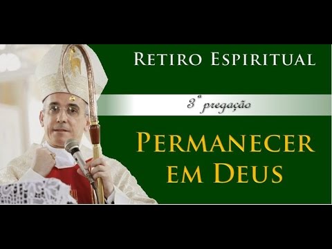 3. Permanecer em Deus - Retiro Espiritual - Dom Henrique Soares