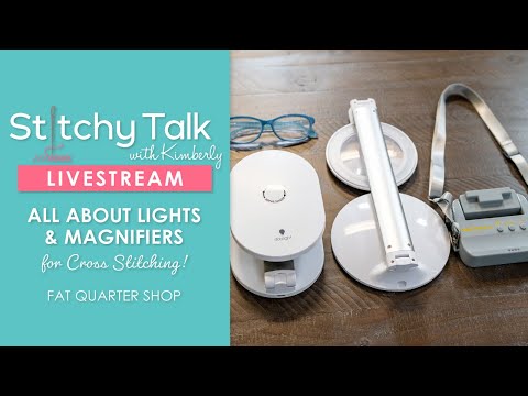 LIVE: All About Lights & Magnifiers for Cross Stitching! - Stitchy Talk #31