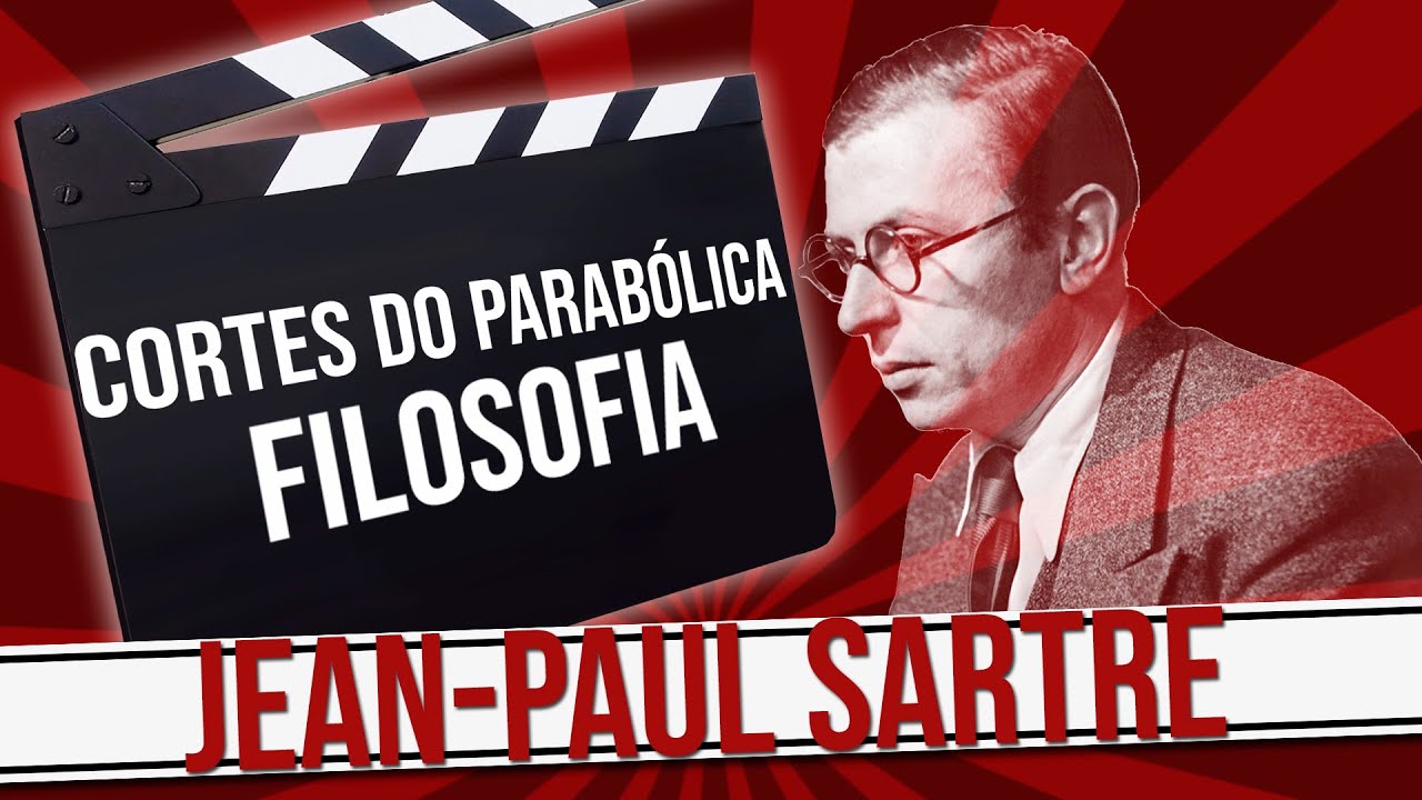 CORTES DO PARABÓLICA - FILOSOFIA - JEAN PAUL SARTRE