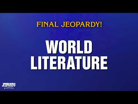 World Literature | Final Jeopardy! | JEOPARDY! MASTERS