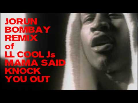 JORUN BOMBAY remix of "Mama Said Knock You out"