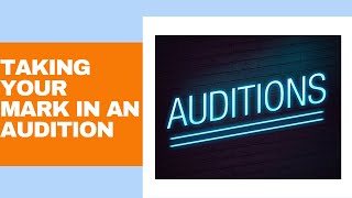 Taking your Mark in an Audition!