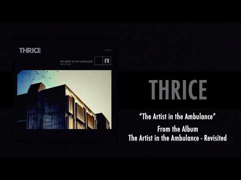 Thrice - “The Artist in the Ambulance”