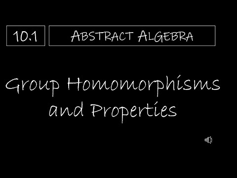 Abstract Algebra - 10.1 Group Homomorphisms and Properties