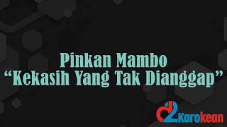 Download lagu Pinkan Mambo - Kekasih Yang Tak Dianggap ( Karaoke/No vocal ) mp3