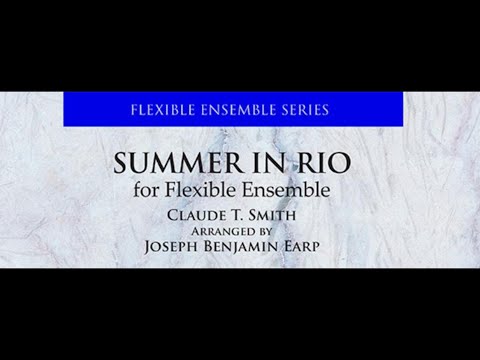 Summer In Rio (Flexible Ensemble) Claude T. Smith/Arr. Earp