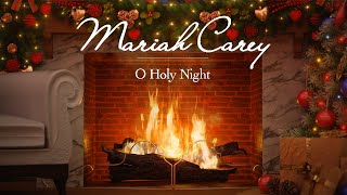 Mariah Carey – O Holy Night (Christmas Songs – Yule Log)