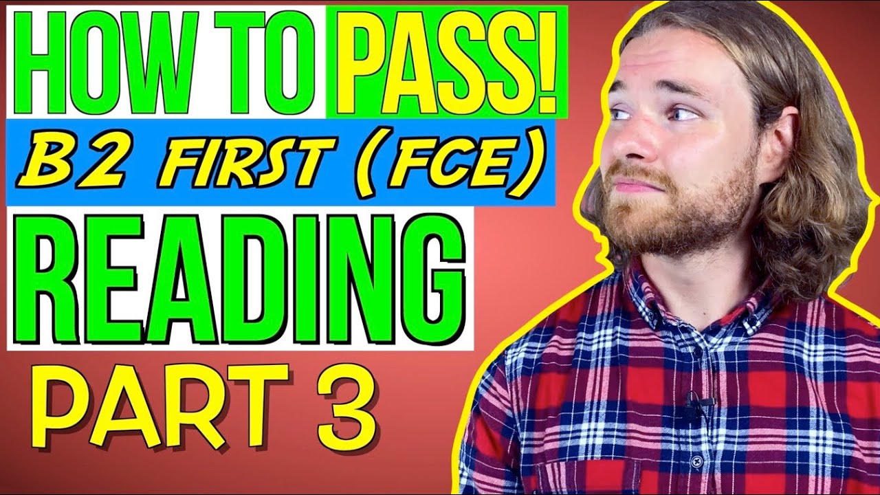 HOW TO PASS B2 FIRST READING (FCE) PART 3 - B2 First (FCE) Reading Exam Part 3