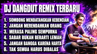 Download lagu SOMBONG MENDATANGKAN KEBENCIAN | DJ DANGDUT REMIX FULL BASS TERBARU mp3