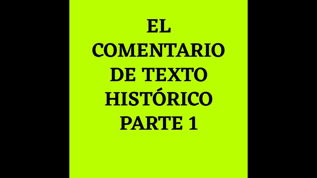 EL COMENTARIO DE TEXTO HISTÓRICO PARTE 1