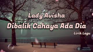Download lagu Dibalik Cahaya Ada Dia - Lady Avisha (Lirik Lagu) mp3 Download lagu Dibalik Cahaya Ada Dia - Lady Avisha (Lirik Lagu) mp3
